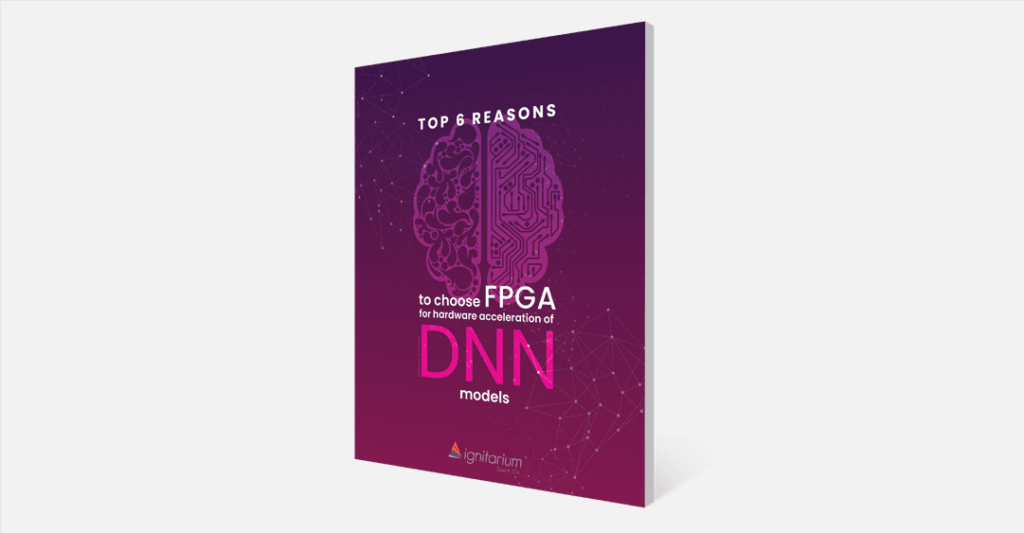 Top 6 Reasons to choose FPGA for hardware acceleration of DNN models